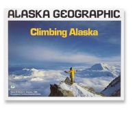 Alaska Geographic: Climbing Alaska
