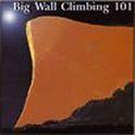 Big Wall Climbing 101