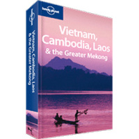 Vietnam, Cambodia, Laos Greater Mekong Travel Guide